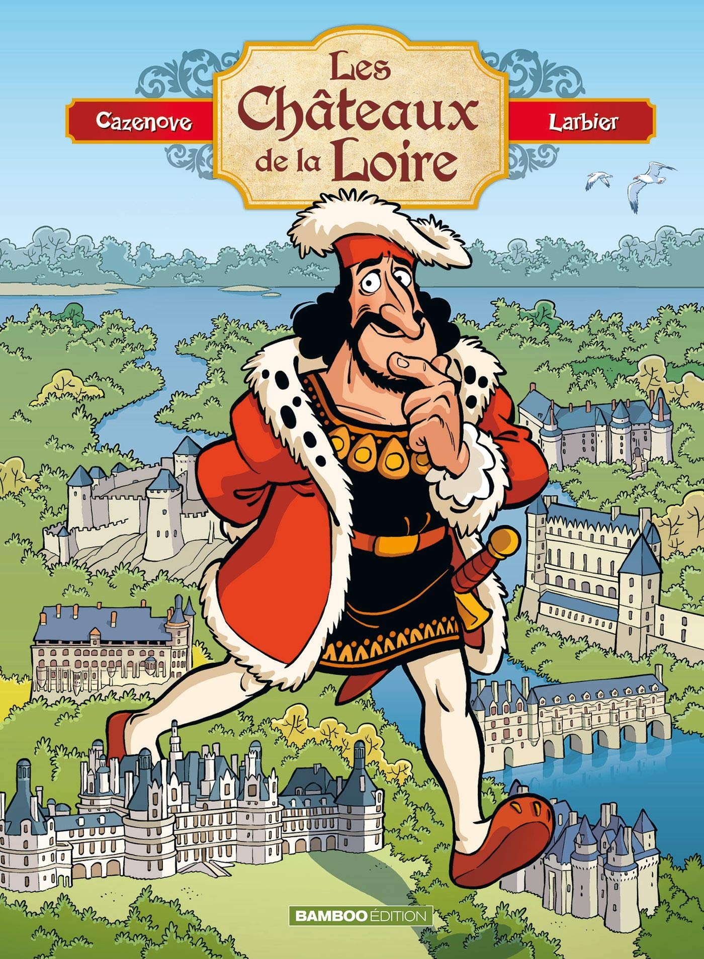 Amazon.fr - Les Châteaux de la Loire - tome 01 - édition enrichie
